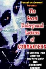 Watch The Secret Underground Lectures of Commander X: Shocking Truth About the New World Order, UFOS, Mind Control & More! Merdb