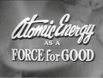 Watch Atomic Energy as a Force for Good (Short 1955) Merdb