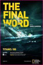 Watch Titanic Final Word with James Cameron Merdb