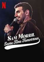 Watch Sam Morril: Same Time Tomorrow (TV Special 2022) Merdb