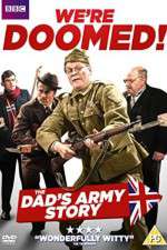 Watch We're Doomed! The Dad's Army Story Merdb