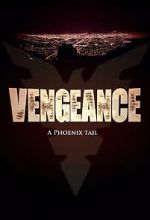 Watch Vengeance: A Phoenix Tail (Short 2016) Merdb