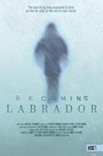 Watch Becoming Labrador Merdb