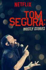 Watch Tom Segura: Mostly Stories Merdb
