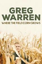 Watch Greg Warren: Where the Field Corn Grows Merdb