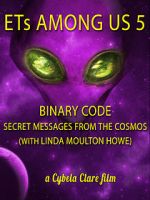 Watch ETs Among Us 5: Binary Code - Secret Messages from the Cosmos (with Linda Moulton Howe) Merdb