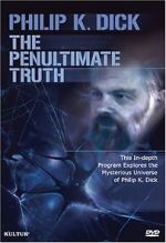 Watch The Penultimate Truth About Philip K. Dick Merdb