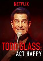Watch Todd Glass: Act Happy Merdb