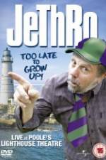 Watch Jethro: Too Late to Grow Up Merdb