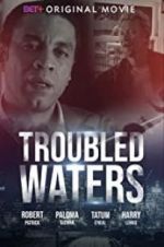 Watch Troubled Waters Merdb