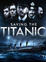 Watch Saving the Titanic Merdb