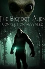 Watch The Bigfoot Alien Connection Revealed Merdb