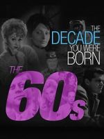 Watch The Decade You Were Born: The 1960's Merdb