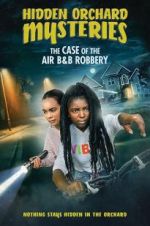 Watch Hidden Orchard Mysteries: The Case of the Air B and B Robbery Merdb