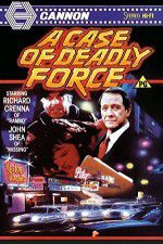 Watch A Case of Deadly Force Merdb