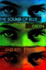 Watch The Sound of Blue, Green and Red Merdb