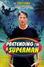 Watch Pretending I\'m a Superman: The Tony Hawk Video Game Story Merdb