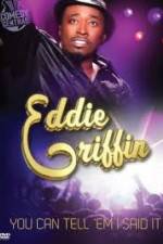 Watch Eddie Griffin: You Can Tell Em I Said It Merdb