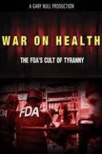 Watch War on Health FDAs Cult of Tyranny Merdb