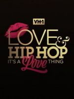 Watch Love & Hip Hop: It\'s a Love Thing Merdb