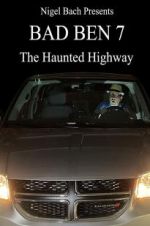 Watch Bad Ben 7: The Haunted Highway Merdb