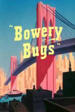 Watch Bowery Bugs Merdb