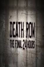 Watch Death Row The Final 24 Hours Merdb
