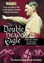 Watch The Double-Headed Eagle: Hitler's Rise to Power 19... Merdb