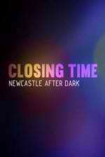 Watch Closing Time: Newcastle After Dark Merdb
