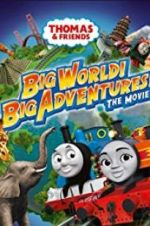 Watch Thomas & Friends: Big World! Big Adventures! The Movie Merdb