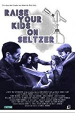 Watch Raise Your Kids on Seltzer Merdb