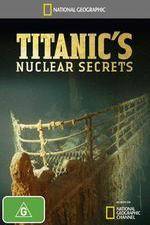 Watch National Geographic Titanics Nuclear Secrets Merdb