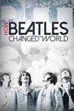 Watch How the Beatles Changed the World Merdb