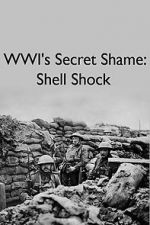 Watch WWIs Secret Shame: Shell Shock Merdb