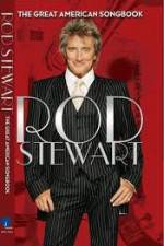 Watch Rod Stewart: It Had to Be You - The Great American Songbook Merdb
