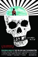 Watch Eat Me: A Zombie Musical Merdb
