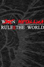 Watch When Metallica Ruled the World Merdb