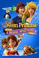 Watch The Swan Princess: A Royal Myztery Merdb