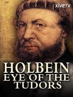 Watch Holbein: Eye of the Tudors Merdb