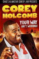 Watch Corey Holcomb: Your Way Ain't Working Merdb