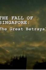 Watch The Fall Of Singapore: The Great Betrayal Merdb