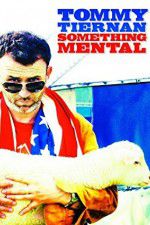 Watch Tommy Tiernan: Something Mental Merdb