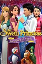 Watch The Swan Princess: Kingdom of Music Merdb