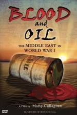 Watch Blood and Oil The Middle East in World War I Merdb