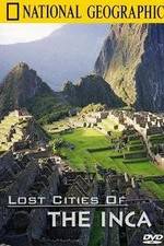 Watch The Lost Cities of the Incas Merdb