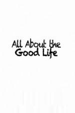 Watch All About The Good Life Merdb