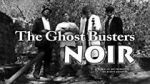 Watch The Ghost Busters: Noir Merdb