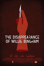 Watch The Disappearance of Willie Bingham Merdb
