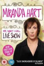 Watch Miranda Hart - My, What I Call, Live Show Merdb