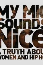 Watch My Mic Sounds Nice The Truth About Women in Hip Hop Merdb